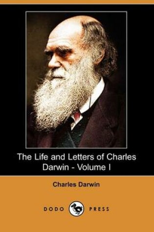 Cover of The Life and Letters of Charles Darwin - Volume I (Dodo Press)