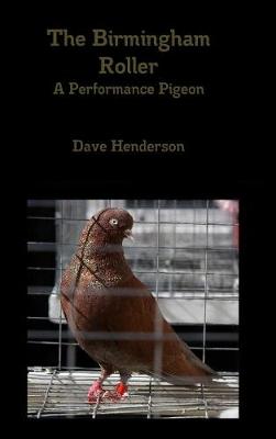 Book cover for The Birmingham Roller A Performance Pigeon