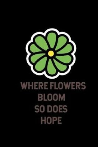 Cover of Where flowers bloom so does hope