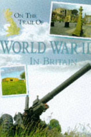 Cover of On the Trail of World War 2 in Britain
