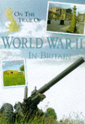 Cover of On the Trail of World War 2 in Britain