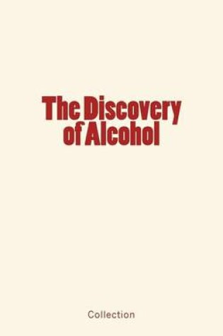 Cover of The Discovery of Alcohol