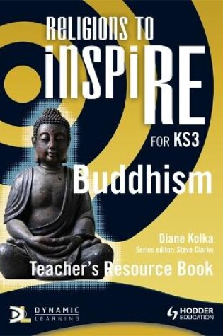 Cover of Religions to InspiRE for KS3: Buddhism Teacher's Resource Book