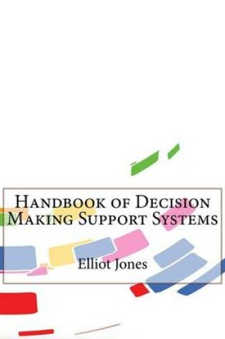 Cover of Handbook of Decision Making Support Systems