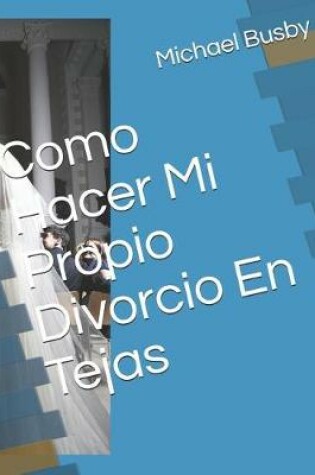 Cover of Como Hacer Mi Propio Divorcio En Tejas