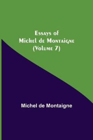 Cover of Essays of Michel de Montaigne (Volume 7)