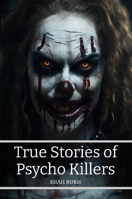 Book cover for True Stories of Psycho Killers