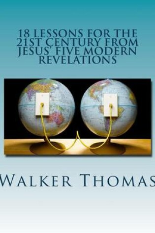 Cover of 18 Lessons for the 21st Century from Jesus' Five Modern Revelations