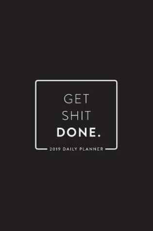 Cover of 2019 Daily Planner; Get Shit Done