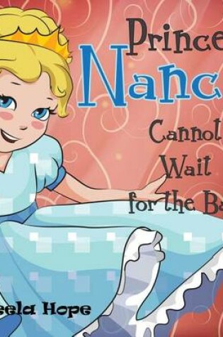 Cover of Princess Nancy Cannot Wait for the Ball