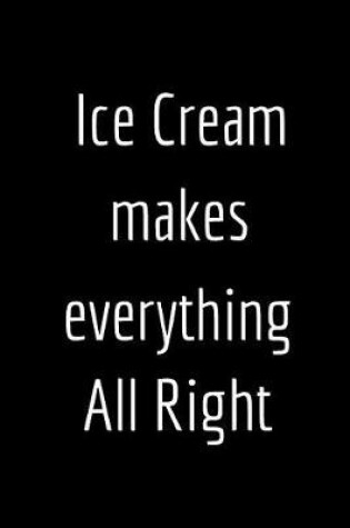 Cover of Ice Cream Makes Everything All Right