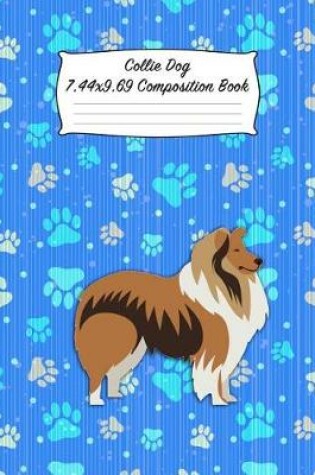 Cover of Collie Dog 7.44 X 9.69 Composition Book