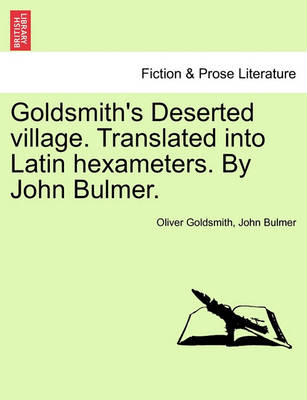 Book cover for Goldsmith's Deserted Village. Translated Into Latin Hexameters. by John Bulmer.