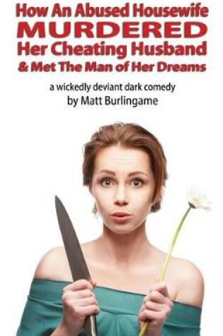 Cover of How An Abused Housewife Murdered Her Cheating Husband & Met The Man of Her Dreams