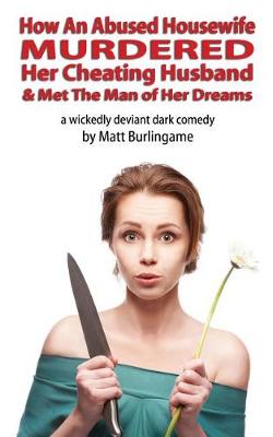 Cover of How An Abused Housewife Murdered Her Cheating Husband & Met The Man of Her Dreams