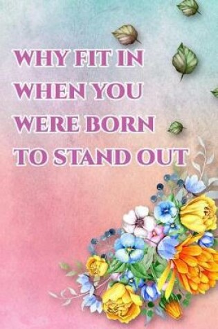 Cover of Why Fit in When You Were Born to Stand Out