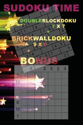 Book cover for SUDOKU Time - DoubleBlockDoku 7 x 7 + BrickWallDoku 9 x 9 + BONUS
