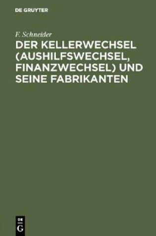 Cover of Der Kellerwechsel (Aushilfswechsel, Finanzwechsel) Und Seine Fabrikanten