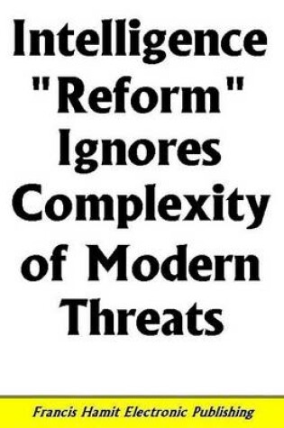 Cover of Intelligence "Reform" Ignores Complexity of Modern Threats