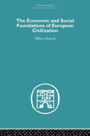 Cover of The Economic and Social Foundations of European Civilization