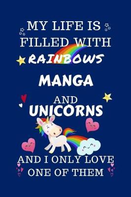 Book cover for My Life Is Filled With Rainbows Manga And Unicorns And I Only Love One Of Them
