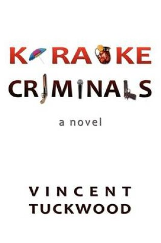 Cover of Karaoke Criminals - A Novel