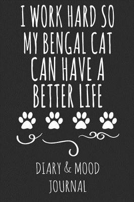 Book cover for I Work Hard So My Bengal Cat Can Have a Better Life