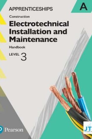 Cover of Apprenticeship Level 3 Electrotechnical (Installation and Maintainence) Learner Handbook A + Activebook