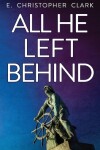 Book cover for All He Left Behind