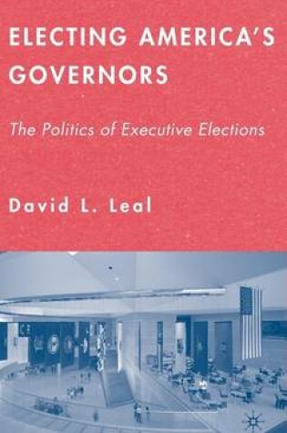 Cover of Electing America's Governors: The Politics of Executive Elections