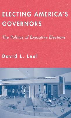 Book cover for Electing America's Governors: The Politics of Executive Elections