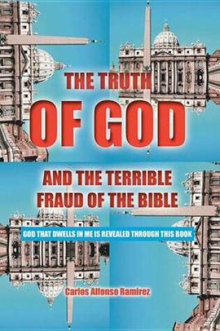 Cover of The Truth of God and the Terrible Fraud of the Bible