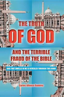 Book cover for The Truth of God and the Terrible Fraud of the Bible