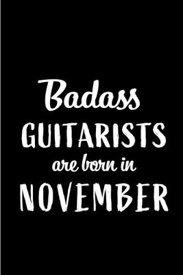 Book cover for Badass Guitarists Are Born In November