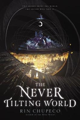 The Never Tilting World by Rin Chupeco