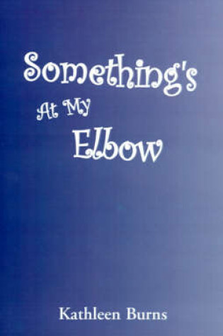 Cover of Something's at My Elbow