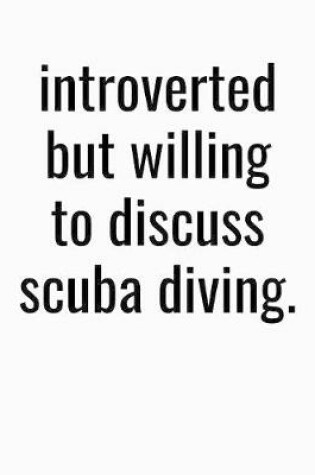 Cover of Introverted But Willing To Discuss Scuba Diving