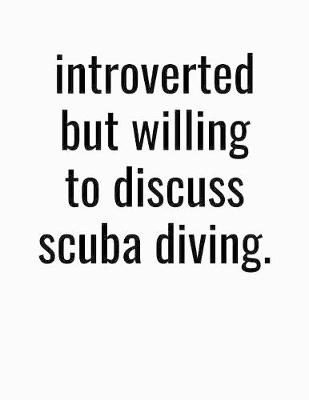 Book cover for Introverted But Willing To Discuss Scuba Diving