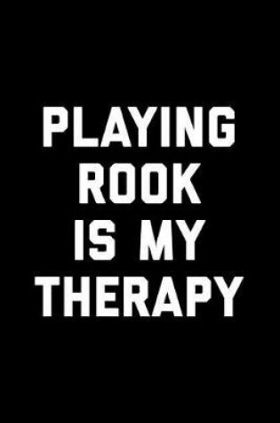 Cover of Playing Rook Is My Therapy