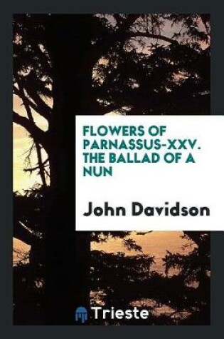 Cover of Flowers of Parnassus-XXV. the Ballad of a Nun