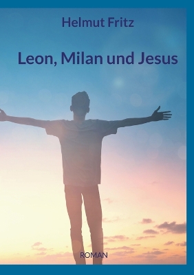 Book cover for Leon, Milan und Jesus