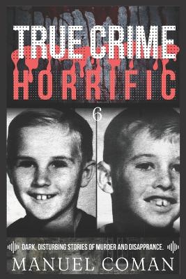 Book cover for True Crime Horrific Episodes 6