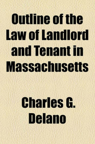 Cover of Outline of the Law of Landlord and Tenant in Massachusetts