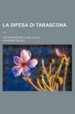 Cover of La Difesa Di Tarascona; Con Prefazione Di Emilio Zola