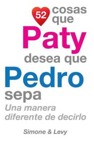 Cover of 52 Cosas Que Paty Desea Que Pedro Sepa