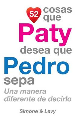 Book cover for 52 Cosas Que Paty Desea Que Pedro Sepa