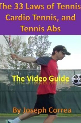 Cover of The 33 Laws of Tennis, Cardio Tennis, and Tennis Abs: The Video Guide