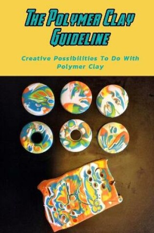 Cover of The Polymer Clay Guideline