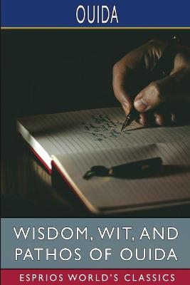 Book cover for Wisdom, Wit, and Pathos of Ouida (Esprios Classics)