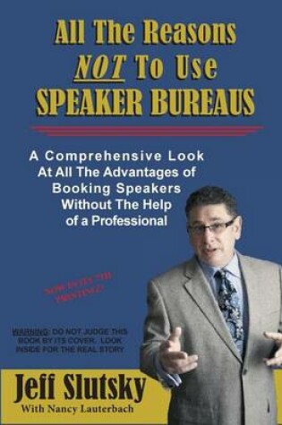 Cover of All The Reasons NOT To Use Speaker Bureaus